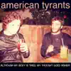 American Tyrants - Although My Body Is Tired, My Thought Goes Higher!