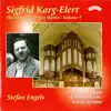 Stefan Engels - The Complete Organ Works of Sigfrid Karg-Elert, Vol. 4