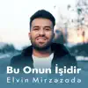 Elvin Mirzezade - Bu Onun Işidir - Single