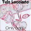 Tulo Lucciano - Only Baby - Single