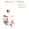 Guillermo Carrasco - Bella y Fugaz