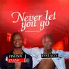 FineBoy Evans - Never Let You Go (feat. Eviclazzy) - Single