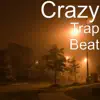 Crazy - Trap Beat - Single