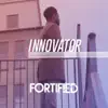 Fortified - Innovator - EP