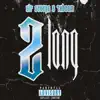 1xboom - 2 Long (feat. Sir Savage) - Single