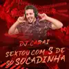 DJ CARAI - Sextou Com S De Só Sócadinha - Single