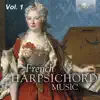 Pieter-Jan Belder, Francesco Cera & Franz Silvestri - French Harpsichord Music, Vol. 1