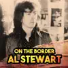 Al Stewart - On the Border