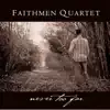 Faithmen Quartet - Never Too Far