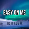 Rishi Kumar - Easy On Me (Piano) - Single