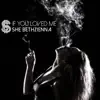 She BethZienna - If You Loved Me - Single