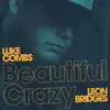 Luke Combs - Beautiful Crazy (Live) [feat. Leon Bridges] - Single