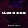 J Cty - Déjame de buscar (feat. Diego Palace) - Single