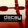 Decay - She walks away - Single