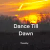 Timothy - Dance Till Dawn - Single