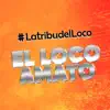 El Loco Amato - La Tribu del Loco