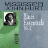 Mississippi John Hurt - Blues Essentials, Vol. 2