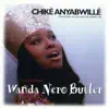 Wanda Nero Butler - Chike Anyabwille (The Power of God Has Unchained Me)