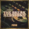 Fusik - The Break Sessions