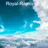 Royal-Ramonde’A - Keep Goin, Pt.5 - Single