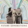 Future Generations - Future Generations