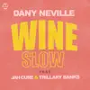 Dany Neville - Wine Slow (feat. Jah Cure & Trillary Banks) - Single