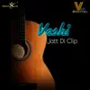 Veshi - Jatt Di Clip - Single