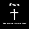 Static - Die Besten sterben jung - Single