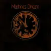 Machines Dream - Machines Dream