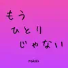 Mari - もう ひとりじゃない - Single