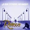 Grupo Renova - ¿A Qué Estabas Jugando?