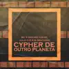 MC Julio D.E.R., Mc Lukay & Mc Diouro - Cypher de Outro Planeta (feat. Mc Dentinho) - Single