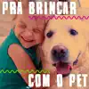 Various Artists - Pra Brincar com o Pet