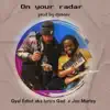 Joe Marley & gyal ediot - On Your Radar - Single