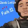 Jacob Lottie - F**k 12 - Single