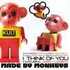 Made By Monkeys - Kult Records Presents: I Think of You