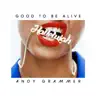 Andy Grammer - Good To Be Alive (Hallelujah) - Single