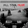 Bleezy Bane - Kill Your Pride - Single