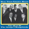 The Gospel Songbirds - Ring Them Golden Bells: The Best of the Gospel Songbirds