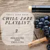 Chill Jazz Days - Chill Jazz Playlist 2 (Relaxing and Chilling)