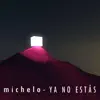 Michelo - Ya no estás - Single