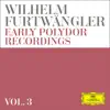 Wilhelm Furtwängler - Wilhelm Furtwängler: Early Polydor Recordings (Vol. 3)