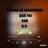 Dj Rafa Molina & DJ TITÍ OFICIAL - Chama As Amiguinhas Que Vai Dar K.O (feat. MC Rodrigo do CN, MC Roger & Mc GW) - Single