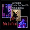 Clavito Actis, Claudio Tano Marciello & Fernando Scarcella - Solo un Final - Single