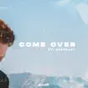 Elevate & Abstract - Come Over - Single