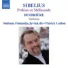 Patrick Gallois, Tauno Hamalainen, Sinfonia Finlandia, Timo Mahlamaki & Juha Markkanen - Sibelius: Pelleas and Melisande - Desbriere: Sinfonia