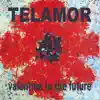 Telamor - Valentine to the Future