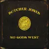 Butcher Jones - No Gods West