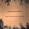 The Fox Must Pay - Xtraordinary Things - EP