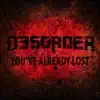 Desorder - You've Already Lost - Single